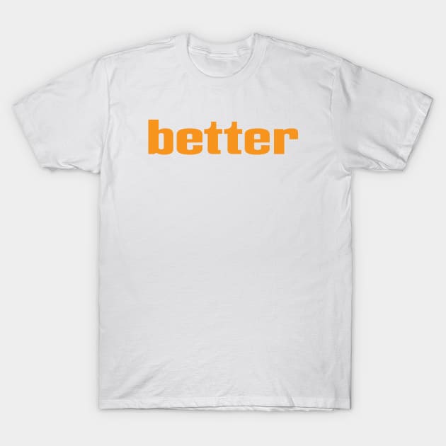 Better T-Shirt by ProjectX23Red